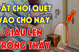 Ông bà ta bảo: Cất chổi xa 3 nơi, tài lộc mới đổ về, là 3 chỗ nào?