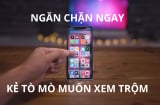 Điện thoại có 3 tính năng không cho người khác xem trộm được ảnh, tin nhắn, thông tin cá nhân, bạn biết dùng chưa?