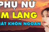 Phụ nữ khôn ngoan biết im lặng vào 5 thời điểm này đáng giá tựa kim cương, phúc khí sâu dày
