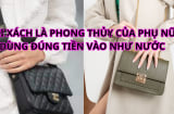 Phụ nữ mang túi xách đừng bạ đâu vứt đó mà tài lộc sa sút.Túi xách là tài khố dùng đúng rất giàu