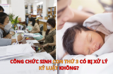 Từ nay trở đi, công chức sinh con thứ 3 có bị xử lý kỷ luật không?