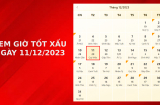 Xem giờ tốt xấu ngày 11/12/2023 chuẩn nhất, xem lịch âm, đầu tuần làm gì để gặp may mắn