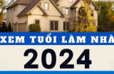 Xem tuổi làm nhà 2024: Tuổi nào hợp, tuổi nào đại kị?