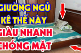 Ông bà ta dặn: Đầu giường quay 4 hướng, nợ nần kéo về, tài lộc khánh kiệt, đó là hướng nào?