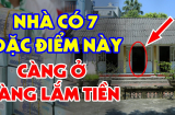 Nhà có 3 thứ này: Chúc mừng bạn ăn ở phúc đức đất có kho báu phong thủy, càng ở càng giàu có