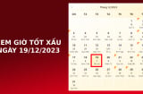 Xem giờ tốt xấu ngày 19/12/2023 chuẩn nhất, xem lịch âm, hôm nay ngày tốt hay xấu