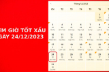 Xem giờ tốt xấu ngày 24/12/2023 chuẩn nhất, xem lịch âm, làm gì để gặp may mắn