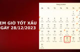 Xem giờ tốt xấu ngày 28/12/2023 chuẩn nhất, xem lịch âm, cuối nằm làm gì để gặp may mắn