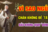 Các cụ nhắc rồi: ‘Ngủ chân không để hướng Tây, đầu không quay hướng Đông’, không nghe rất thiệt