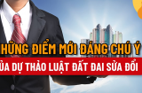 6 điểm nổi bật nhất trong Luật Đất đai (sửa đổi) vừa được Quốc hội thông qua