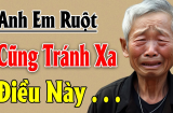 Anh em ruột thịt, thương nhau đến mấy cũng đừng can dự vào 3 điều này