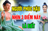Người xưa dạy cách nhìn người: Muốn biết 1 người có phúc hay không, cứ nhìn 3 chi tiết này là rõ