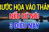 Sống ở đời, quan hệ thân đến mấy cũng đừng tùy tiện bày ra '3 con át chủ bài' này