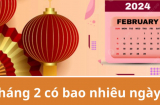 Tháng 2 có bao nhiêu ngày, năm 2024 có nhuận không và nhuận vào tháng mấy