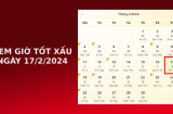 Xem giờ tốt xấu ngày 17/2/2024 chuẩn nhất, xem lịch âm ngày 17/2/2024