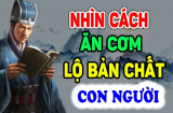 Tổ Tiên dạy cách nhìn người: Người trên bàn ăn có 4 thói quen này, Shbet16 chơi game trực tuyến thường không suôn sẻ