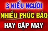 Người ít phúc hay nhiều phúc, cứ nhìn vào 3 dấu hiệu này sẽ biết ngay câu trả lời