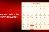 Xem giờ tốt xấu ngày 27/2/2024 chuẩn nhất, xem lịch âm ngày 27/2/2024
