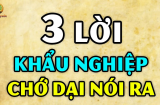 Tổ Tiên nói: 'Cả đời không nói 3 điều, may mắn không mời tự đến', đó là gì?
