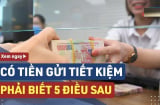 Gửi tiền tiết kiệm đừng chọn kì hạn 6 tháng hay 1 năm: Gửi cách này mới được hưởng lợi nhiều nhất