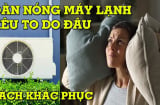 Cục nóng điều hòa kêu ầm ầm, đừng vội gọi thợ phí tiền, đây là cách đơn giản máy chạy êm ru