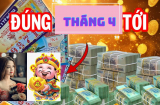 Mở vận hoàng kim: 3 tuổi một bước 'lên hương', 1 tuổi ôm về tiền tỉ tháng 4/2024