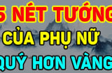 Phúc Đức tại mẫu: 5 kiểu phụ nữ vượng phu, chồng con được hưởng nhiều phước báo, ai lấy được giàu có đời đời