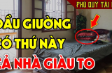 3 thứ đặt đầu giường nợ nần kéo về, 3 thứ khác 'nâng hạng' tài lộc, là những thứ gì?