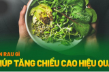 Loại rau giúp tăng chiều cao, trẻ càng ăn càng bớt ốm vặt