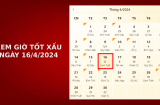 Xem giờ tốt xấu ngày 16/4/2024 chuẩn nhất, xem lịch âm ngày 16/4/2024