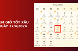 Xem giờ tốt xấu ngày 17/4/2024 chuẩn nhất, xem lịch âm ngày 17/4/2024