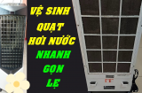 Cách vệ sinh quạt điều hòa hơi nước đơn giản, phụ nữ cũng làm ngơn ơ