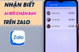 Zalo có 1 nút ẩn: Cứ ấn vào là biết hết ai đã chặn bạn, quá dễ dàng