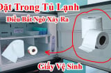 Ban đêm đặt cuộn giấy vệ sinh vào tủ lạnh: Sáng hôm sau điều kỳ diệu xảy ra khiến ai cũng muốn làm theo