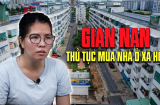 Mua nhà ở xã hội có 1 thứ này hưởng quyền lợi đặc biệt, giá thấp chưa từng có