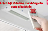 4 cách bật điều hòa mà không cần dùng điều khiển: Ai cũng cần biết