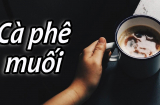 Cách pha cafe muối thơm ngon lạ miệng, siêu đơn giản tại nhà