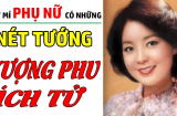 Phúc đức tại mẫu: Phụ nữ sở hữu 1 trong 3 nét tướng này Phúc Lộc dồi dào