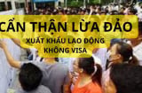 Cẩn thận với thủ đoạn lừa đảo liên quan tới xuất khẩu lao động và du lịch