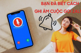 Muốn ghi âm cuộc gọi Zalo nhanh nhất, chỉ cần ấn đúng 1 nút này là xong