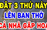 Cứ tiện tay đặt 3 thứ này lên bàn thờ: Gia chủ phạm Tuyệt Tự, lao đao khánh kiệt