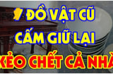 3 đồ vật trong nhà càng cũ càng có giá nhiều Phúc Lộc: Đừng dại vứt đi