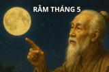 Tổ tiên truyền lại: Tháng 5 Âm lịch sợ nhất ngày Rằm, vì sao lại như thế? Sợ điều gì, phải làm sao?