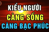 3 kiểu người càng sống càng bạc phúc: Trẻ thì lận đận công danh, già thì nghèo khổ cô độc