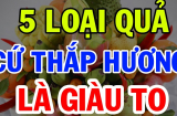 Tổ Tiên dặn kỹ: 'Rằm tháng 7 cúng 5 quả, phúc lộc, phú quý ắt theo về', ngũ quả đó là gì?