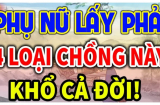 4 kiểu đàn ông dù yêu tới mấy cũng nên tránh kẻo nửa đời sau ôm hận
