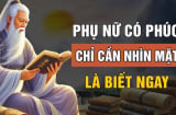 4 kiểu phụ nữ phúc đức vượng phu ích tử: Ai lấy được giàu có cả đời