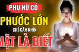 4 kiểu phụ nữ phúc khí vượng phu ai lấy được may mắn cả đời