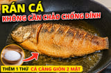 Rán cá không cần chảo chống dính, thêm vào 1 thứ cá càng giòn 2 mặt