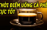 Uống cà phê lúc nào là tốt nhất?